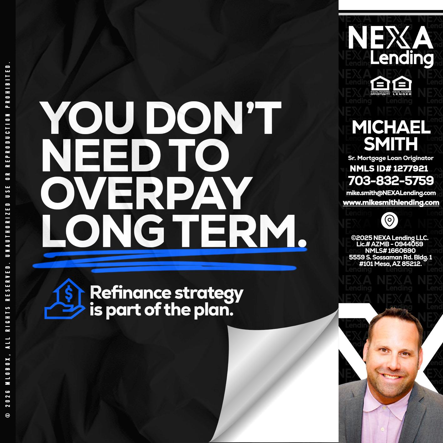 you don't need - Mike Smith -Senior Mortgage Loan Originator