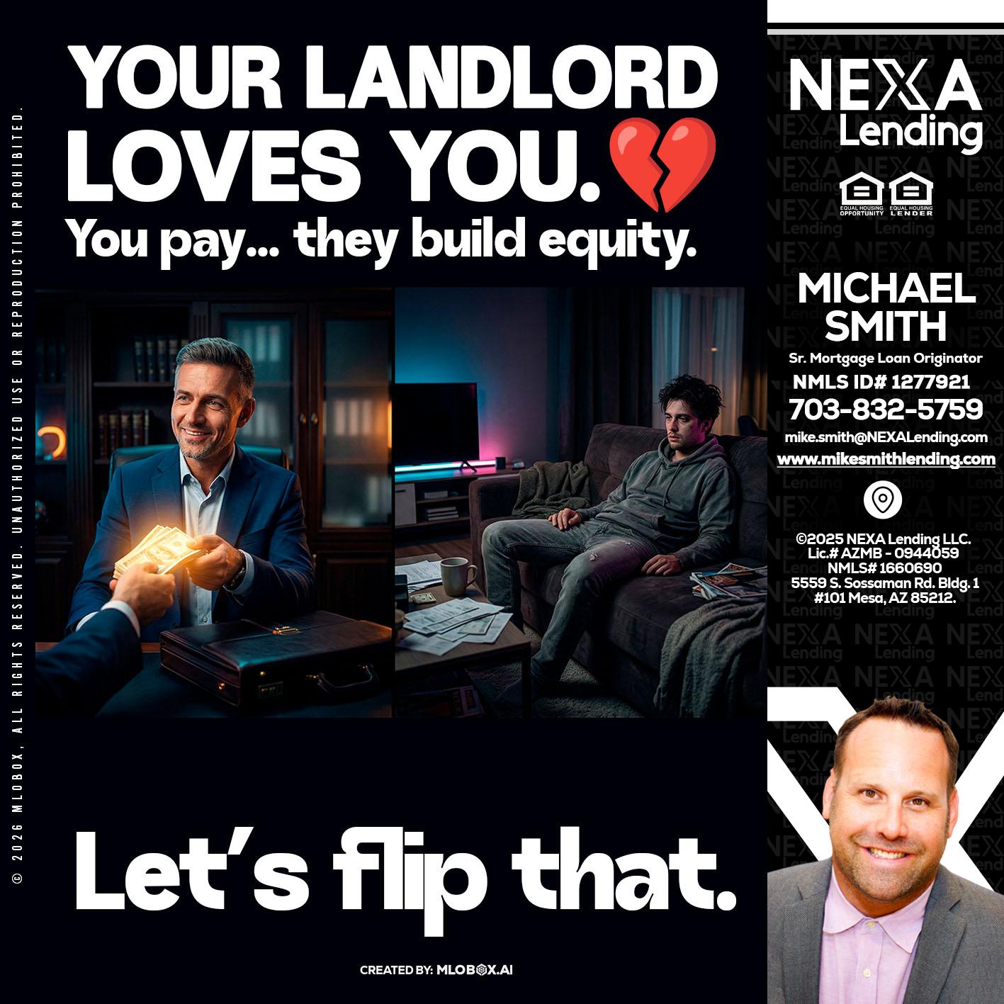 your landlord - Mike Smith -Senior Mortgage Loan Originator