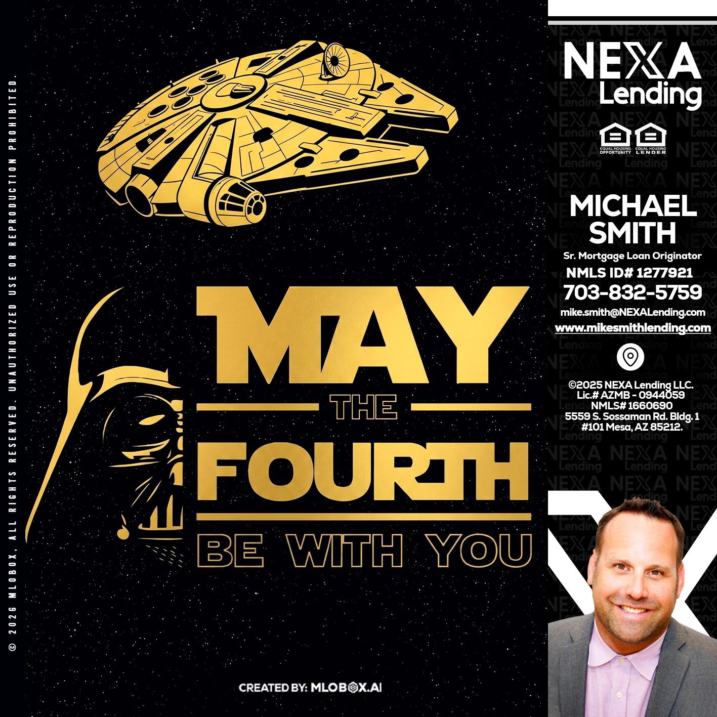 MAY THE FOURTH - Mike Smith -Senior Mortgage Loan Originator